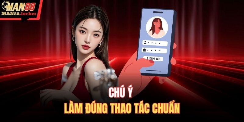 Chú ý làm đúng thao tác chuẩn