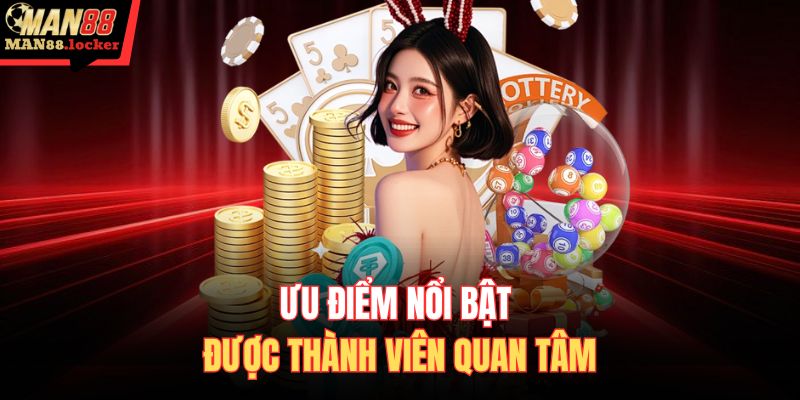 Ưu điểm nổi bật được thành viên quan tâm